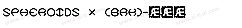 Spheroids X (BRK)字体转换
